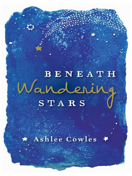 Title details for Beneath Wandering Stars by Ashlee Cowles - Available